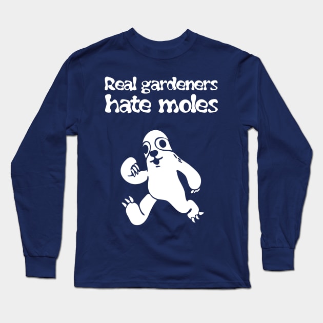 Real gardeners hate moles Long Sleeve T-Shirt by Imutobi